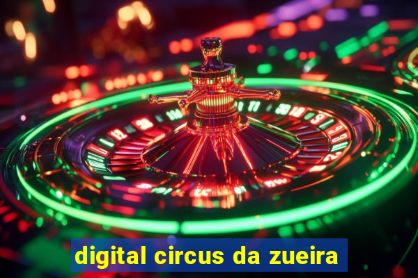 digital circus da zueira